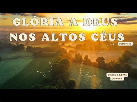 GLÓRIA A DEUS NOS ALTOS CÉUS YouTube