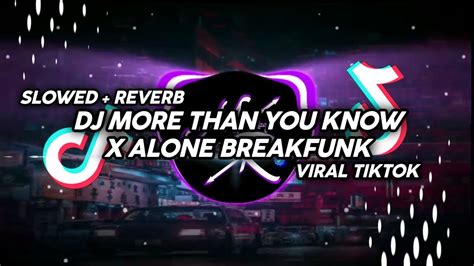 Dj More Than You Know X Alone Breakfunk Slowed Reverb Youtube