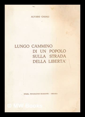 Lungo Cammino Di Un Popolo Sulla Strada Della Libert By Casali Alvaro