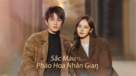 Xem Sắc Màu Pháo Hoa Nhân Gian Tập 7 Vietsub iQIYI iQ