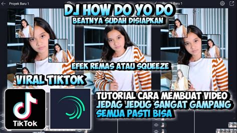 Terbaru Tutorial Cara Membuat Video Jedag Jedug Dj How Do Yo Do Di