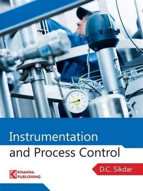 Instrumentation And Process Control Sep 01 2016 Sikdar D C Sikdar 9789382609049 Amazon