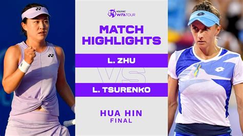 Lin Zhu Vs Lesia Tsurenko Hua Hin Final Wta Match Highlights