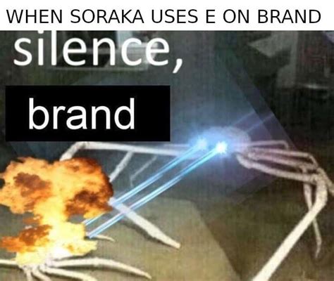 SILENCE, BRAND! : r/LeagueOfMemes