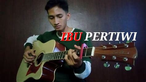 Ibu Pertiwi Fingerstyle Guitar Cover YouTube