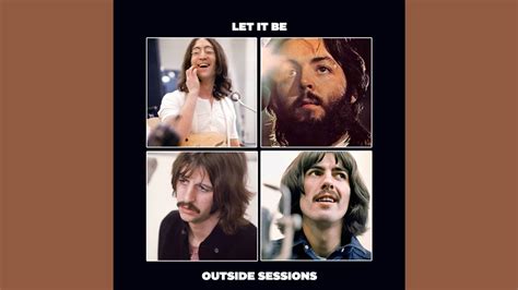 The Beatles Let It Be Outside Sessions YouTube