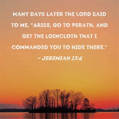 Jeremiah 136 Many Days Later The Lord Said To Me Arise Go To Perath