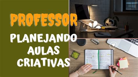 Professor Planejando Aulas Criativas Youtube