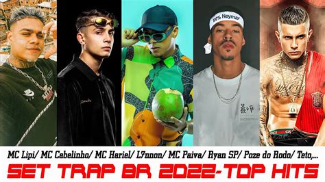 MELHORES TRAP BR 2022 MC LIPI HARIEL POZE DO RODO CHEFIN TETOTZ DA CORO