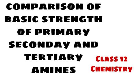 Comparison Of Basic Strength Of Primary Seconday And Tertiary Amines