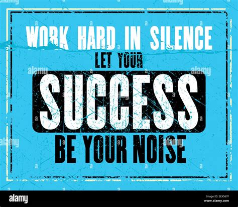 Inspiring Motivation Quote With Text Work Hard In Silence Let Your