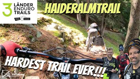 Haideralmtrail 3 Länder Enduro This is the hardest trail I have ever