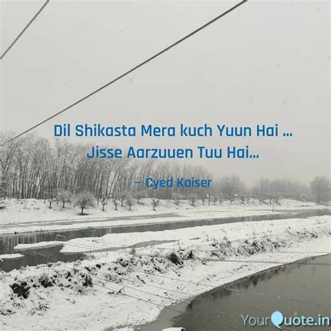 Dil Shikasta Mera Kuch Yu Quotes And Writings By Cyed Kaiser Yourquote