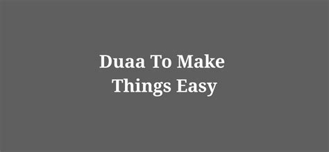 Duaa To Make Things Easy Easy Methods Islam Believer