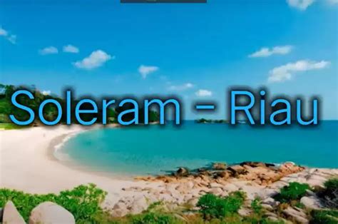 Lirik Lagu Soleram Beserta Maknanya, Lagu Daerah Riau - Sonora.id