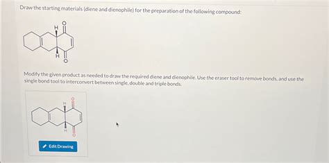 Solved Draw The Starting Materials Diene And Dienophile