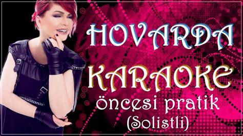 Hovarda Karaoke Öncesi Pratik Solistli Youtube