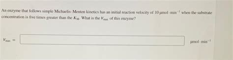 Solved An enzyme that follows simple Michaelis - Menten | Chegg.com 