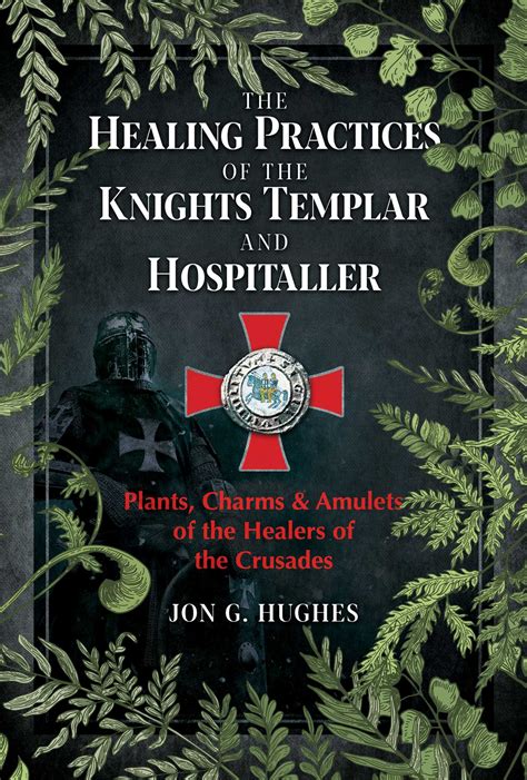 The Healing Practices Of The Knights Templar And Hospitaller Book By