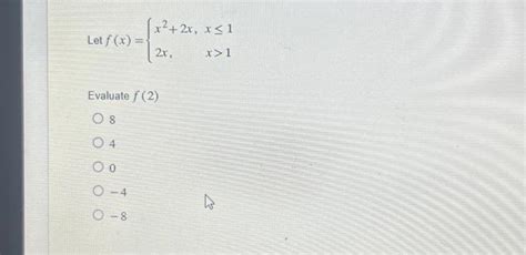 Solved Let F X [x² 2x X≤ 1 X 1 O 4 0 8 2x Evaluate F