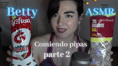 Bettyasmr Comiendo Pipas Parte Relajante Y Divertido Youtube