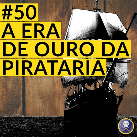 Hist Ria Pirata Revolu O Industrial Hist Ria Pirata Podcast