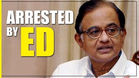 Inx Media Case Ed Arrests P Chidambaram After 2 Hr Grilling At Tihar