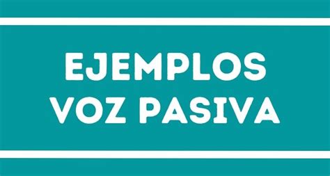 1 Descubre la Voz Pasiva Definición y Ejemplos Ver Ejemplos Aquí