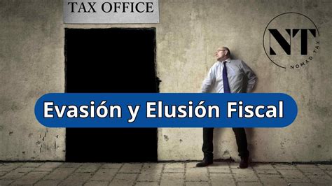 Evasión y Elusión Fiscal 5 Ejemplos NOMAD TAX