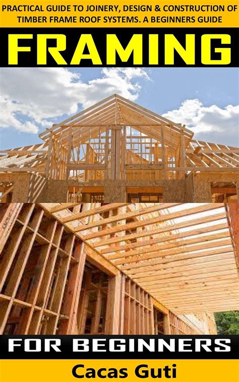 Framing For Beginners Practical Guide To Joinery Design