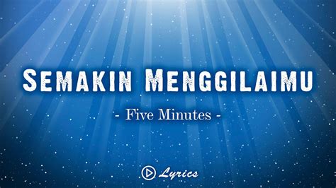 Semakin Menggilaimu Five Minutes Lirik Lagu Youtube