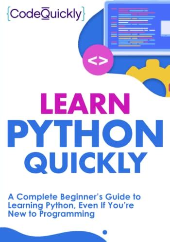 Learn Python Quickly A Complete Beginners Guide To Learning Python