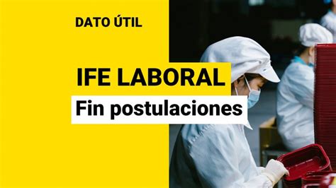 Último Día Para Postular Al Ife Laboral Así Puedes Solicitar El Aporte Que Entrega Hasta 300