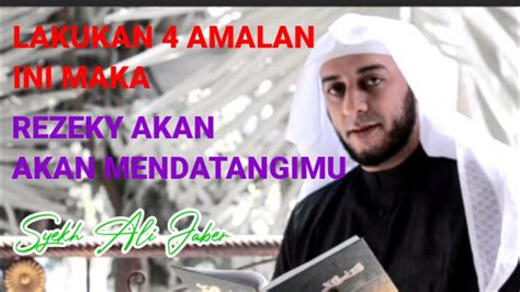 LAKUKAN 4 AMALAN INI MAKA REZEKI AKAN MENDATANGIMU SYEKH ALI JABER