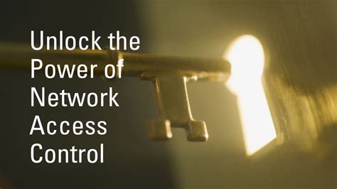 Unlocking the Power of Network Access Control for Superior Cybersecurity 