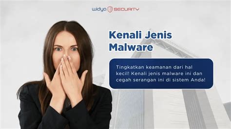 Malware Kenali Jenis Jenisnya Untuk Keamanan Lebih Baik Widya Security