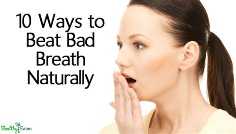 10 Ways To Beat Bad Breath Naturally Healthy Eaton