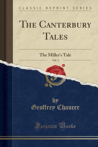 The Canterbury Tales, Vol. 3: The Miller's Tale (Classic Reprint ...