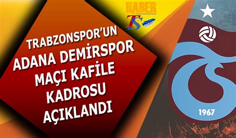 Trabzonspor Un Adana Demirspor Ma Kafile Kadrosu A Kland Trabzon