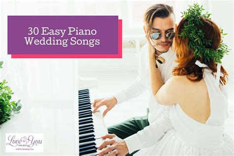 Easy Piano Wedding Songs That Are Full Of Heart Soul