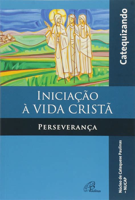 Iniciação à Vida Cristã Perseverança Livro do Catequizando Amazon