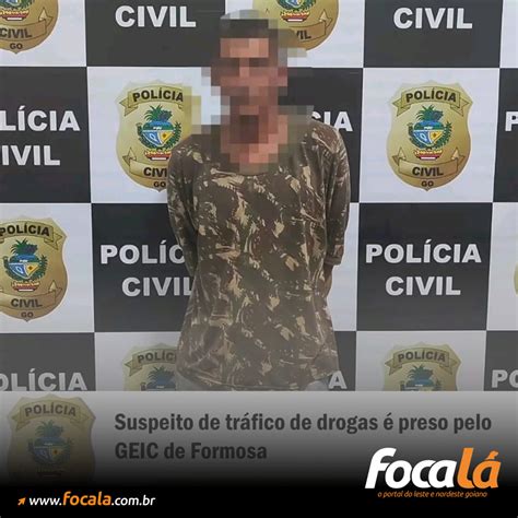 Suspeito De Tr Fico De Drogas Preso Pelo Geic Em Formosa Portal Foca L