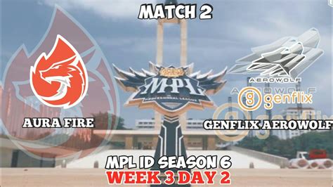 Genflix Aerowolf Vs Aura Fire MPL ID S6 Match 2 Week 3 Day 2