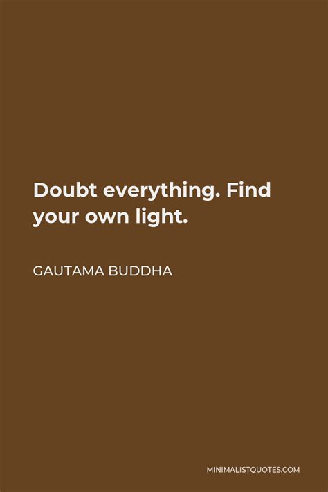 Gautama Buddha Quote Doubt Everything Find Your Own Light