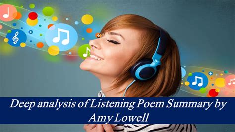 Deep Analysis Of Listening Poem Summary By Amy Lowell