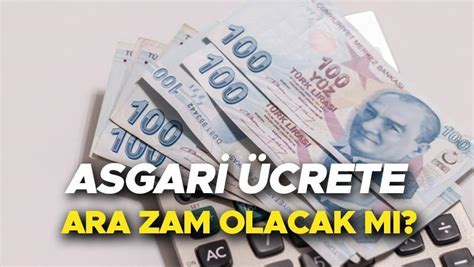 ASGARİ ÜCRET ARA ZAM YAPILACAK MI 2023 Asgari ücret temmuz zammı ne