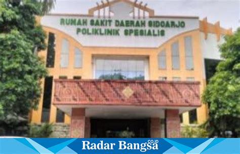 RSUD Sidoarjo Naik Kelas Dari Tipe B Ke Tipe A Setara RSUD Dr Soetomo