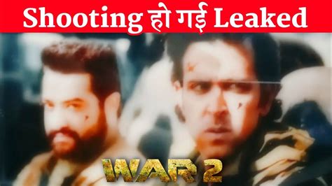 War Action Scene Shooting Leak Hrithik Roshan Jr Ntr Kiara