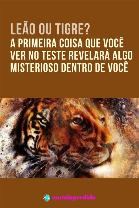 Leão ou tigre A primeira coisa que você ver no teste revelará algo