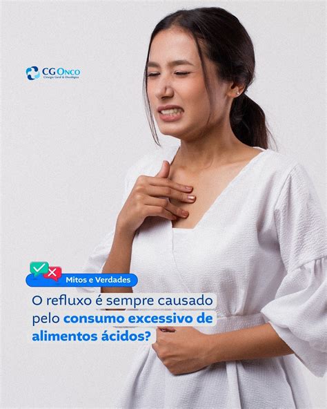 O Refluxo Sempre Causado Pelo Consumo Excessivo De Alimentos Cidos